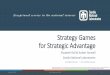 Strategy Games for Strategic Advantage · Strategy Games for Strategic Advantage Elizabeth Roll & Amber Harwell Sandia National Laboratories earoll@sandia.gov l aharwel@sandia.gov