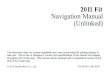 2011 Fit NavigationManual (Unlinked) - Service Expresstechinfo.honda.com/rjanisis/pubs/OM/TK6111/TK61111NV.pdf · 2010-11-20 · 2011 Fit NavigationManual (Unlinked) This document