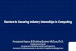 Barriers to Securing Industry Internships in Computing · Screening of Resume by Application Tracking System, Referrals, or Recruiters or a Technical/Aptitude Test 0-4 remote or in-person
