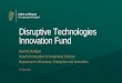 Disruptive Technologies Innovation Fund - DBEI · •The Disruptive Technologies Innovation Fund falls under pillar 1 of the Future Jobs initiative which looks at embracing innovation