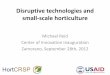 Disruptive technologies and small-scale horticulture · Disruptive technologies for postharvest • Over-riding need, cool storage • Traditional cool storage is expensive, large