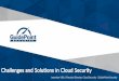 Challenges and Solutions in Cloud Security · 2017-12-22 · Challenges and Solutions in Cloud Security Jonathan Villa | Practice Director ... Practice Director, Cloud Security jonathan.villa@guidepointsecurity.com