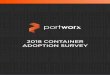 2018 CONTAINER ADOPTION SURVEY - Portworx · 2020-03-10 · So roll up your sleeves and dive into the results of our 2018 Annual Container Adoption Survey. It explores the state of