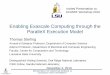 Enabling Exascale Computing through the ParalleX Execution ... · HPX Phase VI Parallel Execution Model • Goals: – Guide Exascale system co-design for hardware, software, and