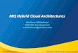 MQ Hybrid Cloud Architectures...© 2017 IBM Corporation Capitalware's MQ Technical Conference v2.0.1.8 IBM Cloud Hybrid Messaging –Joining the 2 worlds together• Systems of record