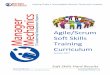 Agile/Scrum Soft Skills Training Curriculum · Agile Soft Skills Training Curriculum By their nature, Agile/Scrum driven projects require a high level of interpersonal communication,