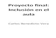 Proyecto final: Inclusión en el aulaagrega.educacion.es/.../60/es_2015051811_9152252/proyecto_final.… · Proyecto final: Inclusión en el aula ... base de las actividades de expresión