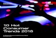 10 Hot Consumer Trends 2017 · 2018-01-06 · ERICSSON CONSUMERLAB 10 HOT CONSUMER TRENDS 2018 3 Two things are conspicuously absent from this vision of a not-too-distant future