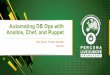 Automating DB Ops with Ansible, Chef, and Puppet DB Ops with...Automating DB Ops with Ansible, Chef,