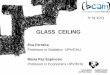 GLASS CEILING - Basque Center for Applied Mathematics€¦ · GLASS CEILING Eva Ferreira Professor in Statistics UPV/EHU . Maria Paz Espinosa . Professor in Economics UPV/EHU . 11-14-2013