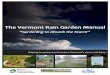 The Vermont Rain - University of Vermont...A rain garden is a bowl‐shaped garden designed to capture and absorb rainfall and snowmelt (collectively referred to as “stormwater”)