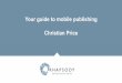 Your guide to mobile publishing Christian Pricefipp.s3.amazonaws.com/media/documents/Christian... · Your guide to mobile publishing Christian Price . 1.3M Unique ... Director, Rhapsody