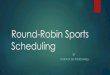 Round-Robin Sports Scheduling - Kentdragan/ST-Spring2016/Round Robin Sports Scheduling.pdf · Round-Robin Tournament If we have n teams then each team plays exactly k times against