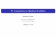 An Introduction to Algebraic Statisticsmd5/Papers/algstat.pdf · 2010-01-13 · ‘Algebraic statistics’ Application and development of techniques in Algebraic Geometry, Commutative