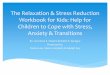 The Relaxation & Stress Reduction Workbook for Kids: Help ... · The Relaxation & Stress Reduction Workbook for Kids: Help for Children to Cope with Stress, Anxiety & Transitions