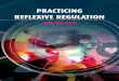 PRACTICING REFLEXIVE REGULATION€¦ · practicing reflexive regulation and offers suggestions for further research, and the improvement of regulatory practice and policy. the research