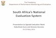 South Africa’s National - DPME€¦ · Presentation to Uganda Evaluation Week Nokuthula Zuma and Antonio Hercules 19-23 May 2014 The Presidency Department of Performance Monitoring