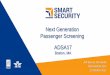 Next Generation Passenger Screening ADSA17neu.edu/alert/assets/adsa/adsa17_presentations/05_Barrow.pdf · The greatest benefits will come from an integrated solution ... Next generation