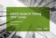 JUNOS Hands On Training “SRX” Course · トレーニング概要「サービスゲートウェイ“SRX”コース」 トレーニング内容（後半） 記載ページ Juniper