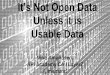 It’s Not Open Data Unless it is Usable DataIt’s Not Open Data Unless it is Usable Data Mike Amundsen, API Academy CA / Layer7 @mamund 1 1010101101 101010 1101 0101100 1000101 0001