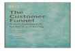 The Customer Funnel · 2016-10-18 · already influences product development and sales. However they don’t believe SMBs understand the funnel. Local business owners, by contrast,
