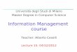 Information Management course - unimi.it · 2013-10-08 · Information gain measure is biased towards attributes with a large number of values C4.5 (a successor of ID3) uses gain