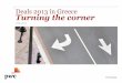 Deals 2013 in Greece Turning the corner - PwC€¦ · Deals 2013 in Greece . PwC PwC is a leader in mid cap M&A transactions 2 Deals 2013 in Greece June 2014 #1 in number of mid-