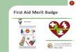 First Aid Merit Badge - Scoutworksscoutworks.weebly.com/uploads/2/3/7/8/23781435/first_aid_mb_scoutworks_v1.pdfinjuries and ailments. Earning the First Aid merit badge will help you