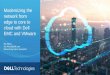 Modernizing the network from edge to core to cloud with ... · Cloud-Delivered SD-WAN VMware’s VeloCloud Network Service, Delivered with Dell EMC appliances 1 2 3 Private Network/MPLS