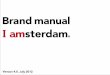 Brand manual - Amsterdam · Brand manual 2.3 I amsterdam motto Red. White. Black. These are the basic colours of the I amsterdam style. The basic colours are applicable in printed