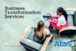 Business Transformation Services - Atos · Digital Transformation for TS - Solutions Guide v1 3 What is driving the need for change? In addition, legacy systems and high cost-to-serve