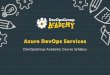 Azure DevOps Services · Azure DevOps Services Azure DevOps Services is Microsoft’s suite of cloud-based tools for planning, testing and shipping applications, with the aim being