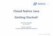 Cloud Native Java - Getting Started! · 2017-10-05 · Cloud Native Java – Getting Started! NovaTec Consulting GmbH Java Forum Stuttgart 06. Juli 2017 Christian Schwörer christian.schwoerer@novatec-gmbh.de
