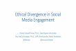 Ethical Divergence in Social Media Engagement · Ethics in social media engagement •Smudde (2005) suggested companies should reduce “ethical equivocality,” ensuring companies