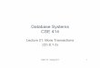 Database Systems CSE 414 - courses.cs.washington.edu...writes and reads to the database, as a unit •Solution: multiple actions of the application are ... Testing for Conflict-Serializability