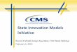 State Innovation Models Initiative - Nevadadhcfp.nv.gov/uploadedFiles/dhcfpnvgov/content/Resources/...2015/06/04  · State Innovation Models Initiative Round 2 Model Design Awardees: