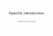 OpenCL Introduction - University of Delawarecavazos/cisc879/Lecture-06.pdf · OpenCL Needed to use graphics API to take advantage of GPU "Trick" GPU into thinking it was doing graphics