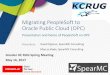 Migrating PeopleSoft to Oracle Public Cloud (OPC) · customer to Oracle Public Cloud. We will also explain: •How we planned migration from On-Premises to Oracle Public Cloud. •Best