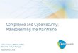 Compliance and Cybersecurity: Mainstreaming the MainframeSep 27, 2018  · • Most sensitive data and business-critical systems sit on mainframe • Mainframe is inherently highly