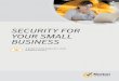 SECURITY FOR YOUR SMALL BUSINESS - Adfirm...1. Symantec Internet Security Threat Report 22, 2016 2. Norton Australian SMB Cybersecurity Survey, 2016 In today’s evolving digital landscape,