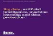 Big data, artificial intelligence, machine learning and ...ico.org.uk/media/for-organisations/documents/2013559/big-data-ai-ml-and-data...Big data, artificial intelligence, machine