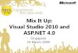 Mix It Up: Visual Studio 2010 and ASP.NET 4download.microsoft.com/download/1/8/5/18500F99-C593-42EC...Mar Mix-It-Up: Visual Studio 2010 and ASP.NET 4.0 Mix 01: Future of Web Development
