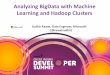 Analyzing BigData with Machine Learning and …...Analyzing BigData with Machine Learning and Hadoop Clusters Sudhir Rawat, Data Engineer, Microsoft (@rawatsudhir) Agenda • Capabilities