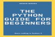 The Python Guide for Beginners...1 Preface Python has become one of the fastest-growing programming languages over the past few years. Not only it is widely used, it is also an awesome