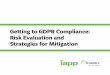 Getting to GDPR Compliance: Risk Evaluation and Strategies ...States (44 percent) or the European Union (including the United Kingdom, 44 percent). We asked them to rate the risk of