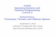 CS162 Operating Systems and Systems cs162/fa13/Lectures/lec... CS162 Operating Systems and Systems Programming Lecture 2 Concurrency: Processes, Threads, and Address Spaces September