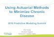 Using Actuarial Methods to Minimize Chronic Disease · Using Actuarial Methods to Minimize Chronic Disease 2016 Predictive Modeling Summit Ella Young Decision Support Vancouver Coastal