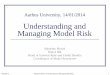 Understanding and Managing Model Risk · 12/01/2014 Massimo Morini, Understanding and Managing Model Risk 5. The Value Approach “Model risk is the risk that the model is not a realistic