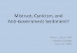 Mistrust, Cynicism, and Anti-Government Sentiment?_Peter-Mistrust,_Cynisim_a… · Mistrust, Cynicism, and Anti-Government Sentiment? Peter L. Gess, PhD Hendrix College June 23, 