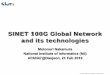 SINET 100G Global Network and its technologies · 2016 SINET5 (47. prefectures, 100Gbps) 100Gbps to USA, 20Gbps to Europe, and 10Gbps Singapore. 2019. 100Gbps to Europe (in February)